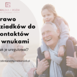Prawo dziadków do kontaktu z wnukami – jak je uregulować?